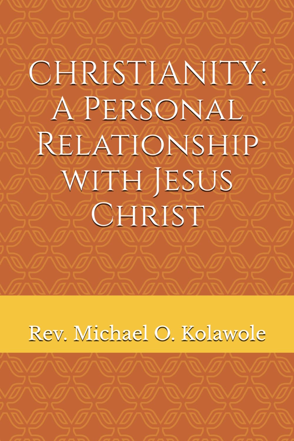 CHRISTIANITY A Personal Relationship with Jesus Christ