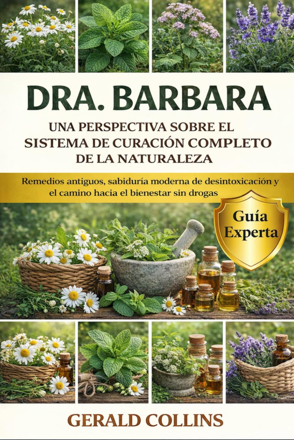 DRA. BARBARA UNA PERSPECTIVA SOBRE EL SISTEMA DE CURACIÓN COMPLETO DE LA NATURALEZA: Remedios antiguos, sabiduría moderna de desintoxicación y el camino hacia el bienestar sin drogas      Paperback – February 26, 2026