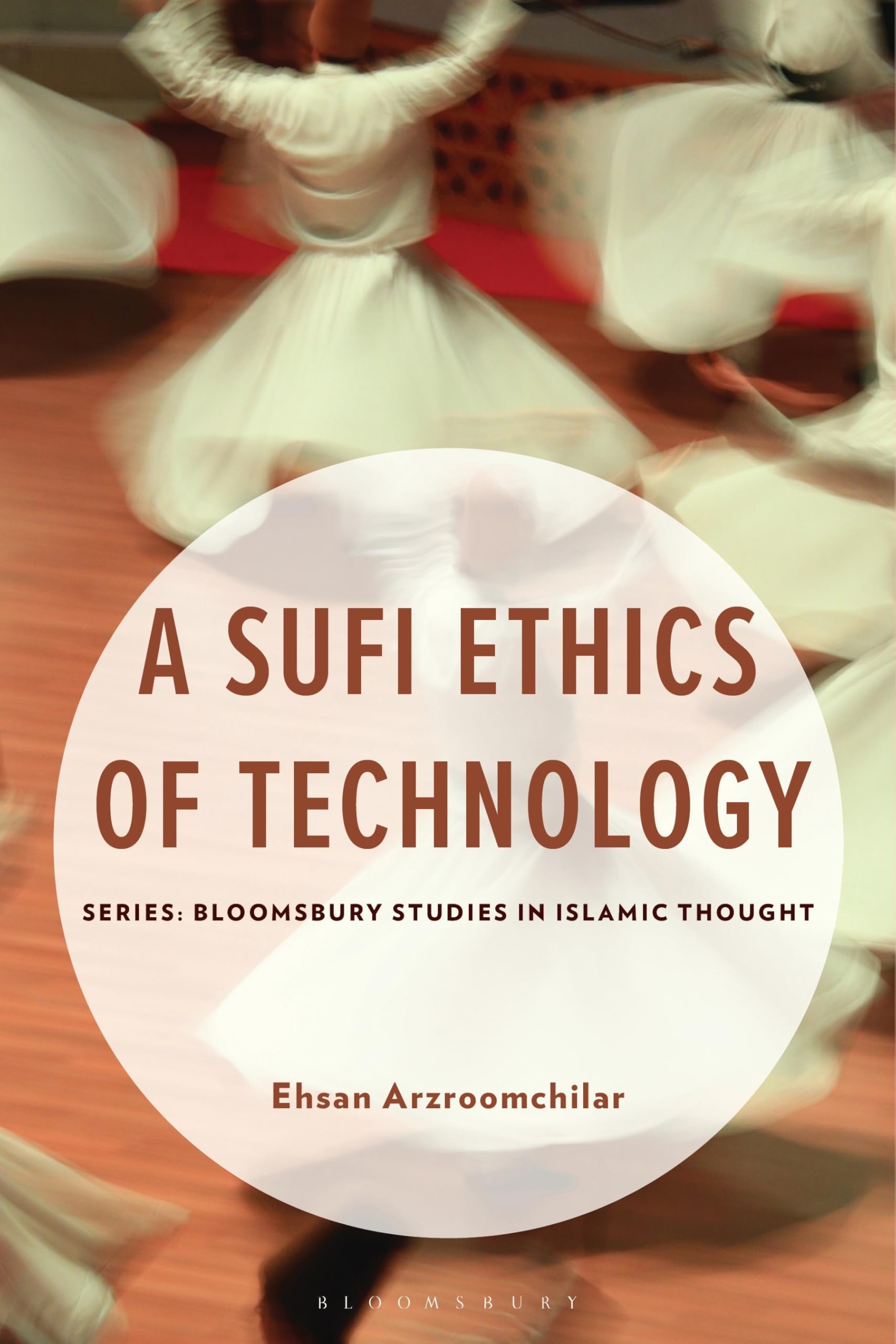 A Sufi Ethics of Technology (Bloomsbury Studies in Islamic Thought)
