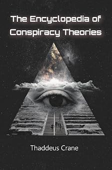 The Encyclopedia Of Conspiracy Theories - Kindle edition by Crane, Thaddeus. Literature ...