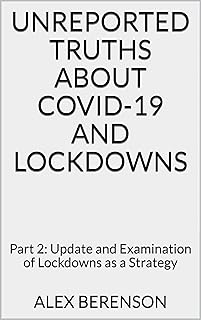 Unreported Truths about COVID-19 and Lockdowns: Part 2: Update and Examination of Lockdowns as a Strategy