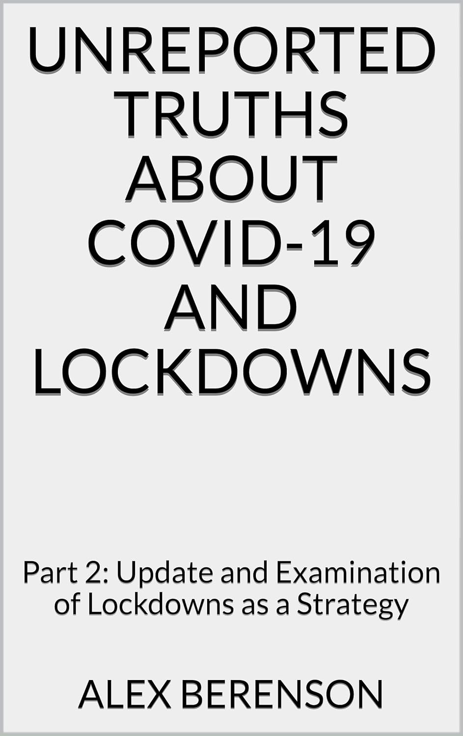Unreported Truths about COVID-19 and Lockdowns: Part 2: Update and Examination of Lockdowns as a Strategy