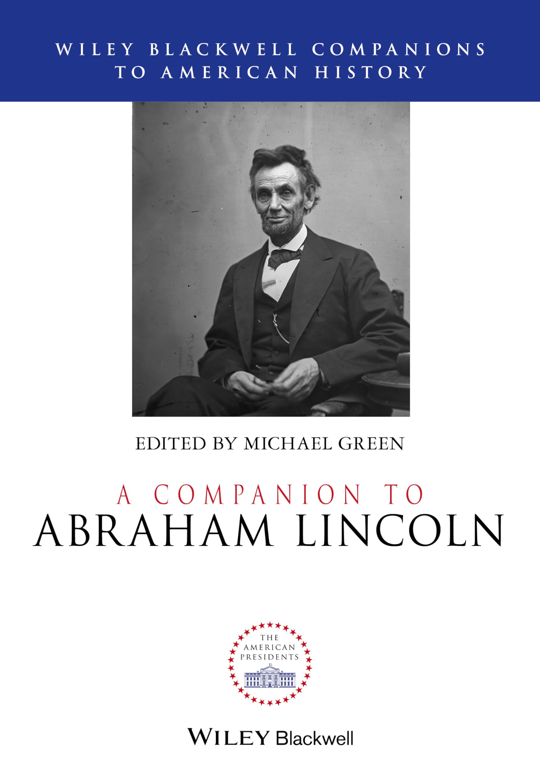 A Companion to Abraham Lincoln (Wiley Blackwell Companions to American History)