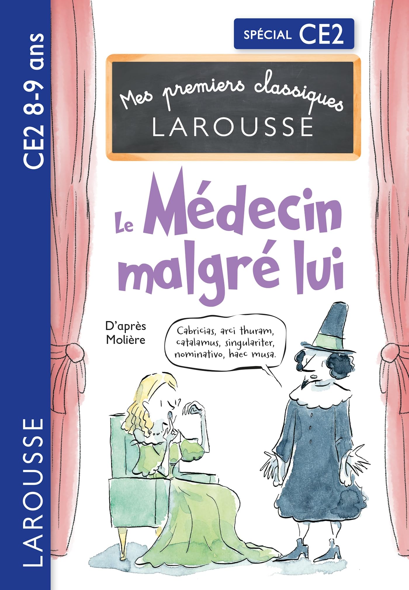 Mes premiers Classiques Larousse - Le Médecin malgré lui - d'après Molière - CE2: Spécial CE2