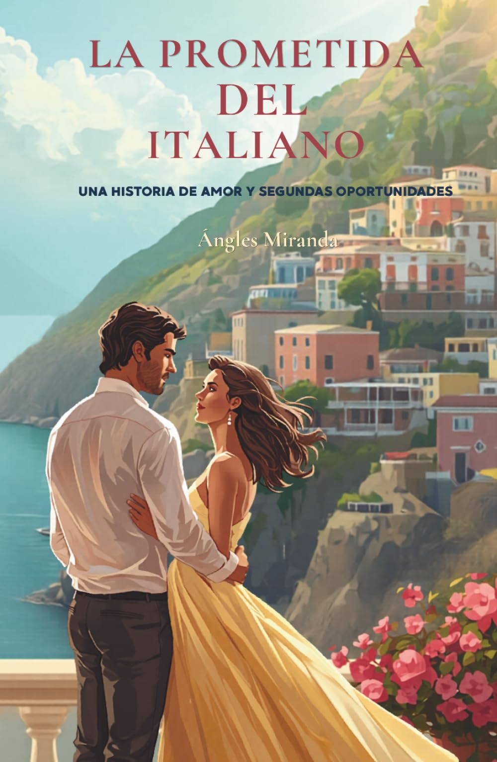 LA PROMETIDA DEL ITALIANO: Una historia de amor y segundas oportunidades