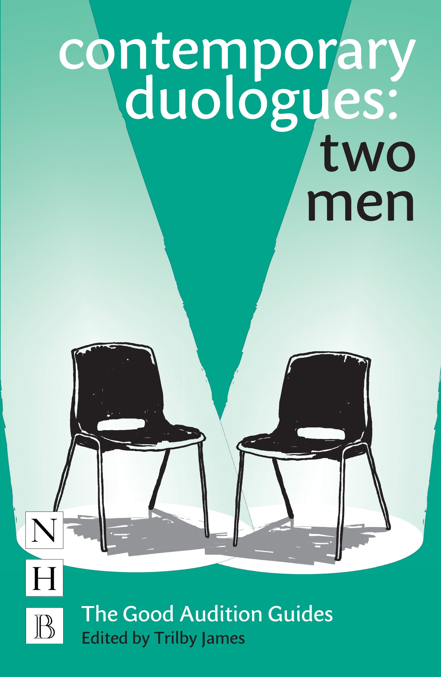 Contemporary Duologues: Two Men (NHB Good Audition Guides).by James New**