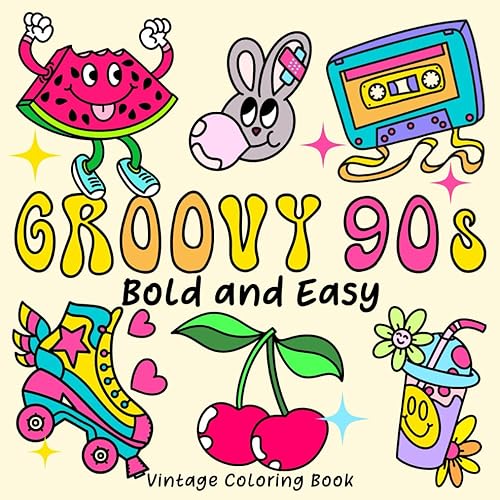 Groovy 90s Bold and Easy Vintage Coloring Book: 55 Big and Simple Coloring Pages for All Ages (Adults, Teens and Kids) (Bold and Easy for All Ages)