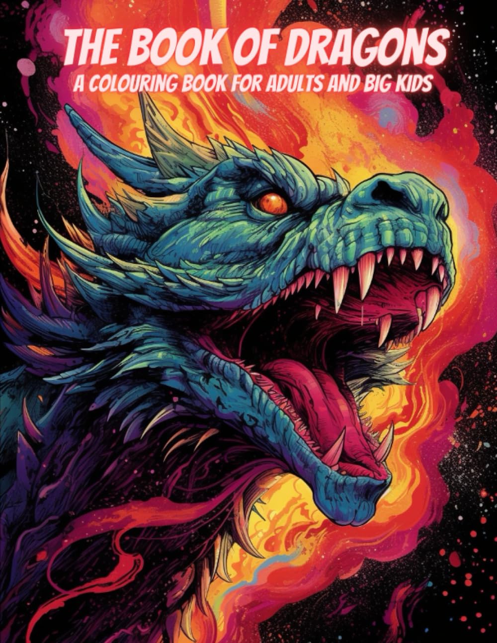 The Book Of Dragons: A Colouring Book For Adults And Big Kids (Age 8+) (Colouring Fun With Colouring Books Series)