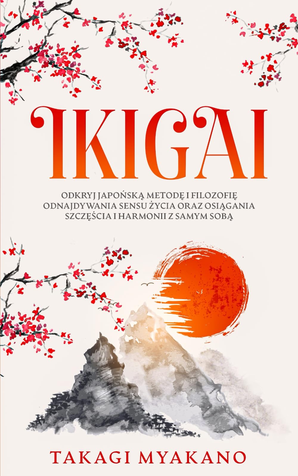 IKIGAI: Odkryj japońską metodę i filozofię odnajdywania sensu życia oraz osiągania szczęścia i harmonii z samym sobą
