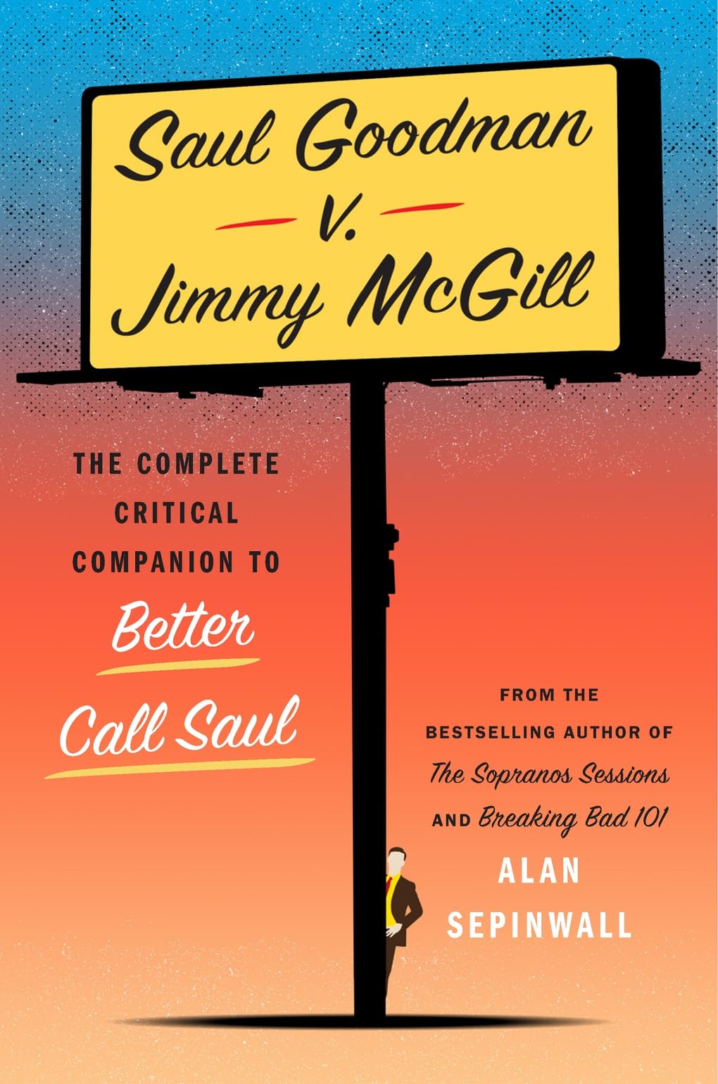 Saul Goodman v. Jimmy McGill : The Complete Critical Companion to Better Call Saul