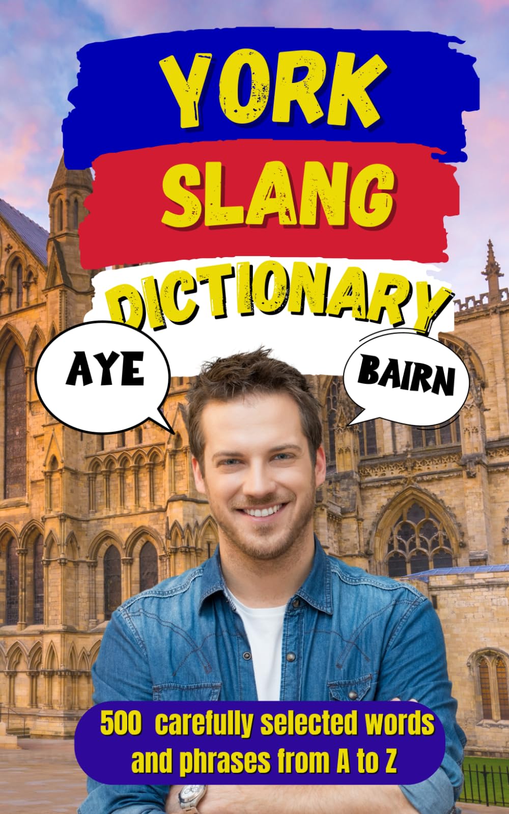 York Urban Dictionary: Talk Like a Yorkie, 500 Local Slang Words & Expressions Explained