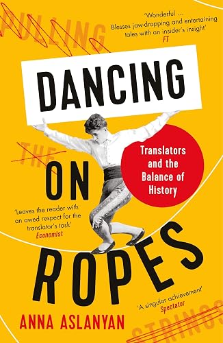 Dancing on Ropes: Translators and the Balance of History