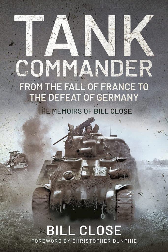 Tank Commander: From the Fall of France to the Defeat  by Bill Close PAPERBACK