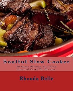 Soulful Slow Cooker: 60 Super #Delish Soul Food Inspired Crock Pot Recipes (60 Super Recipes)