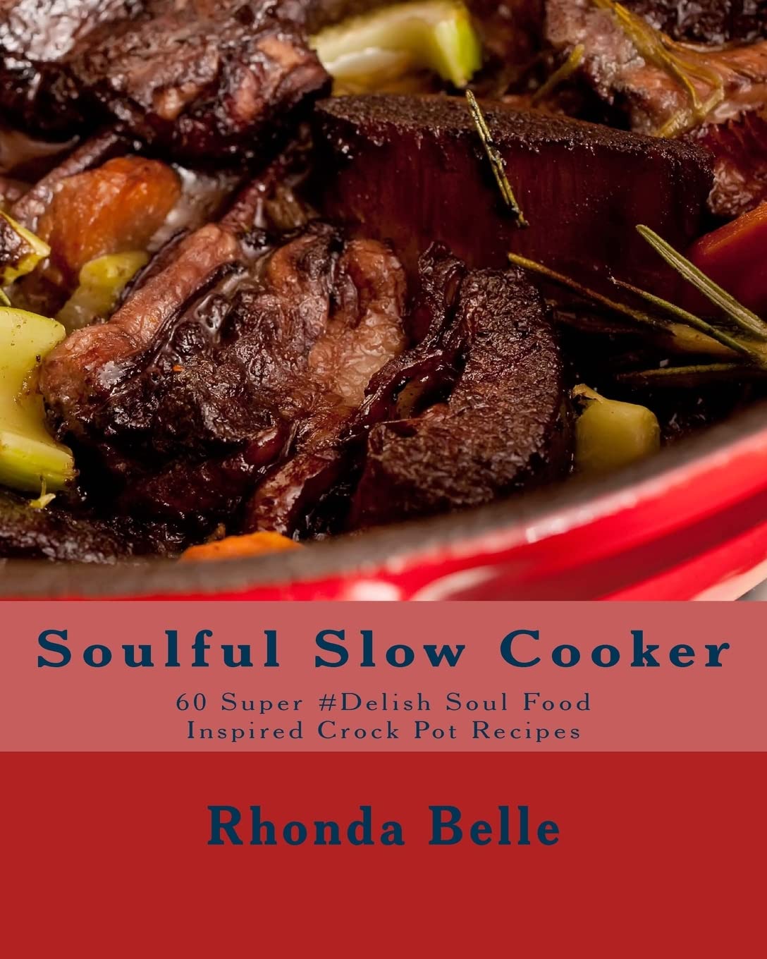 Soulful Slow Cooker: 60 Super #Delish Soul Food Inspired Crock Pot Recipes (60 Super Recipes)