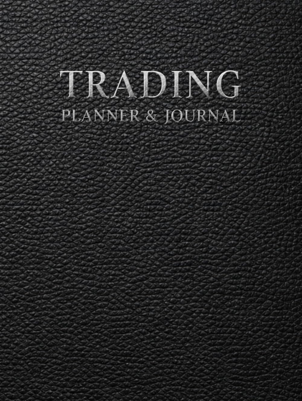 Trading Planner and Journal: A Professional Trading Logbook for Trade Planning, Risk Management, Performance Tracking, Daily Journaling, Trading Commitments and 30-Day Compounding Plans