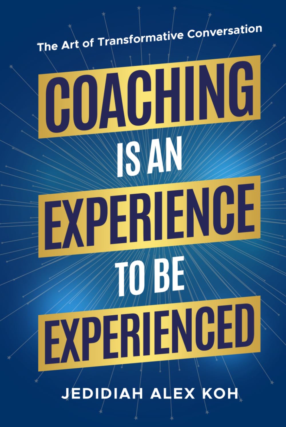Coaching Is an Experience to Be Experienced: The Art of Creating Transformative Conversations