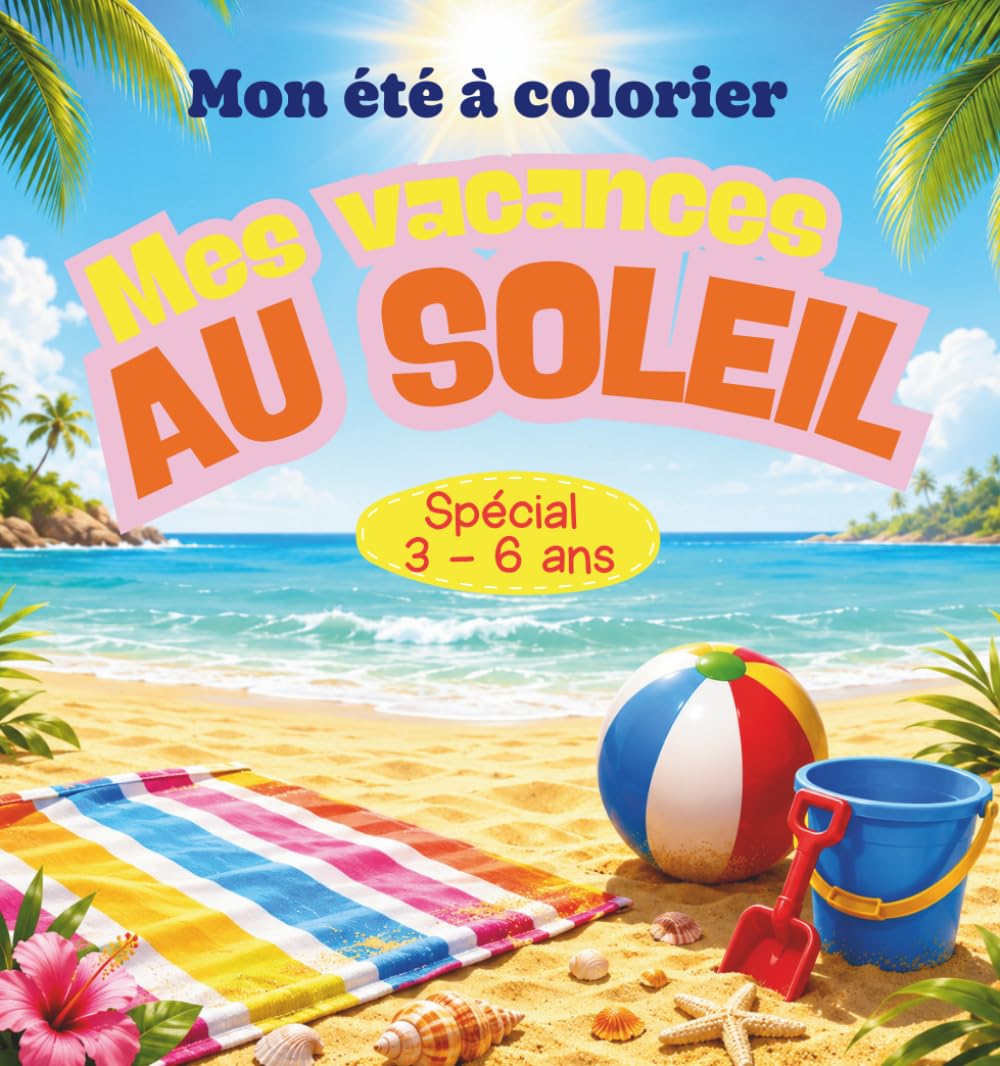 Mon été à colorier: Mes vacances au soleil