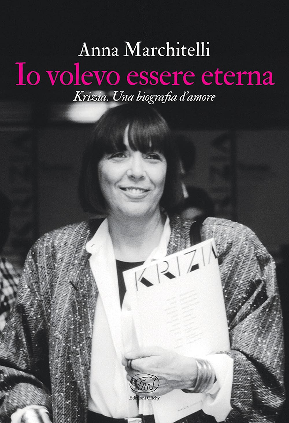 Io Volevo Essere Eterna. Krizia. Una Biografia D'amore - 4