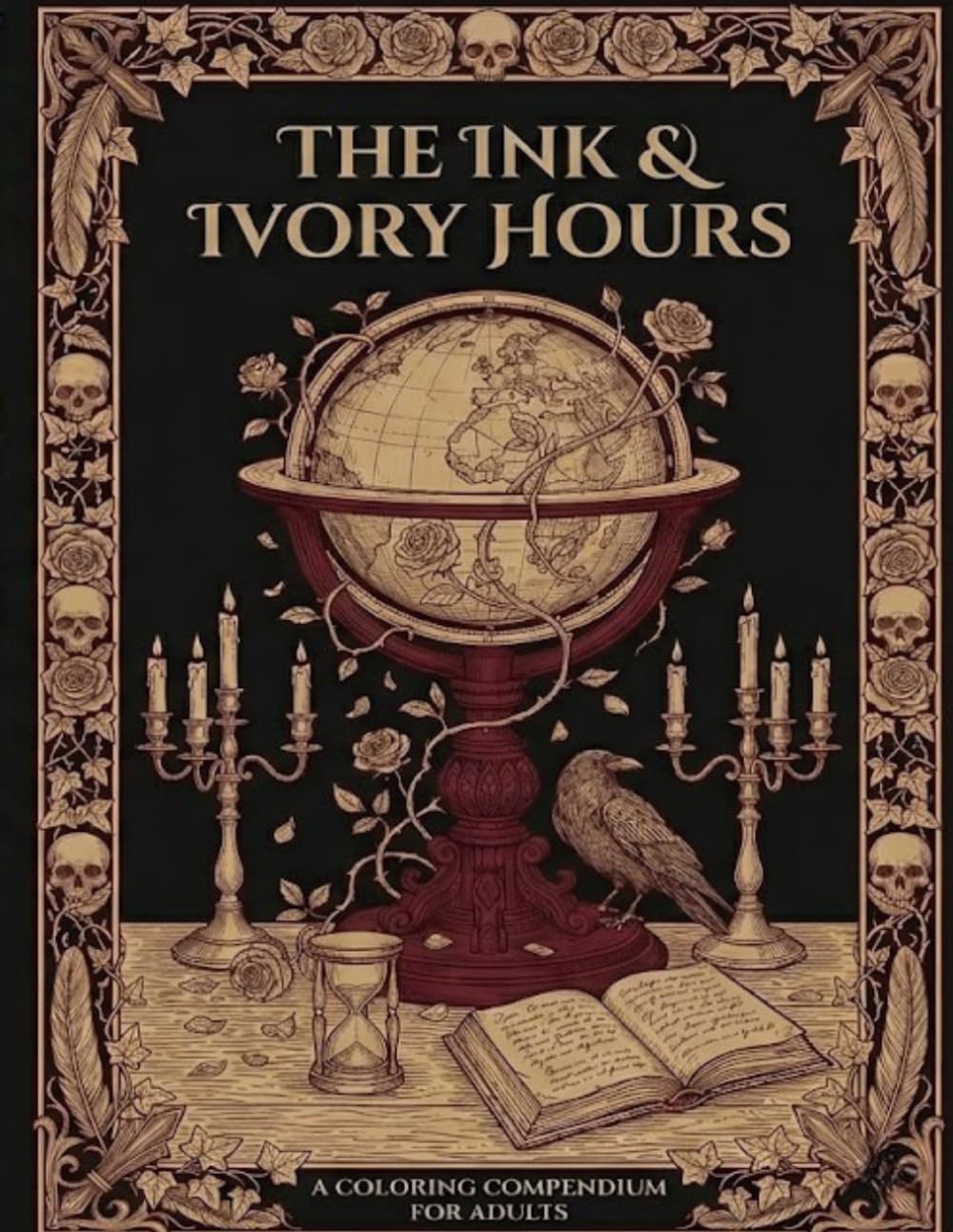 THE INK & IVORY HOURS: A Gothic Dark Academia Coloring Book for Adults | 50+ Intricate Illustrations of Libraries, Secret Gardens, Alchemy & Memento Mori (Cozy Spaces Coloring Series)