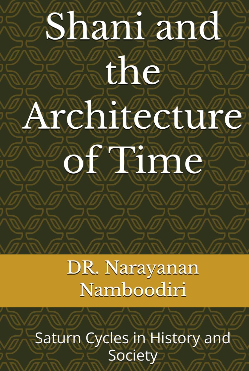 Shani and the Architecture of Time: Saturn Cycles in History and Society (Astrology Research & Analysis)