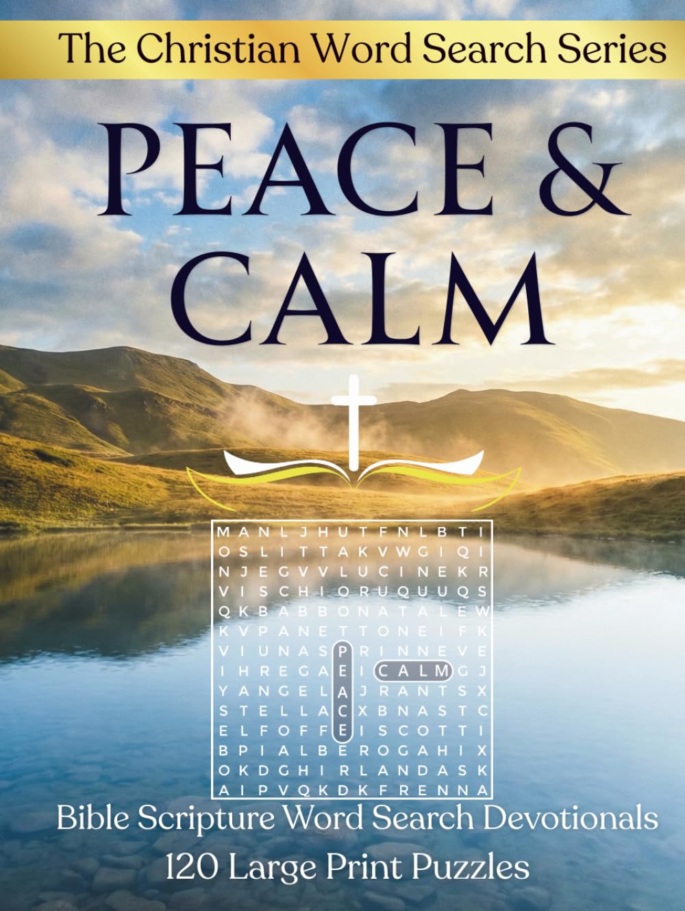 Peace and Calm: Bible Scripture Word Search Devotionals: 120 Large Print Puzzles with KJV Scripture Verses for Stress Relief and Spiritual Reflection. (The Christian Word Search Series)