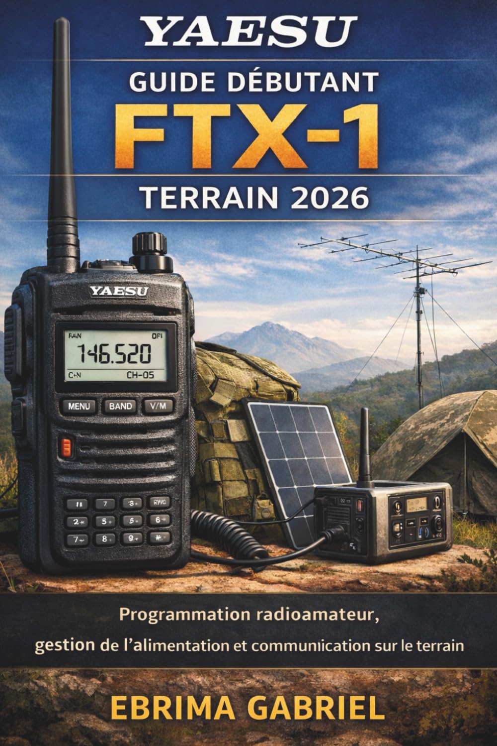 GUIDE DÉBUTANT YAESU FTX-1 TERRAIN 2026: Programmation radioamateur, gestion de l'alimentation et communication sur le terrain