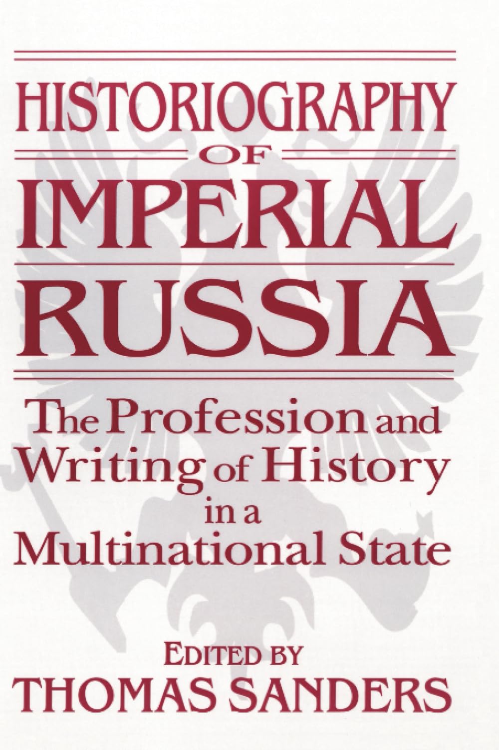 Historiography of Imperial Russia: The Profession and Writing of History in a Multinational State