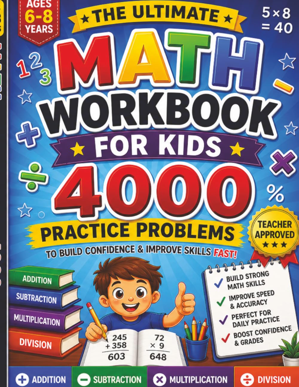 Math Workbook for Kids Ages 6–8: 4000 Practice Problems to Master Addition, Subtraction, Multiplication & Division and Build Confidence Fast