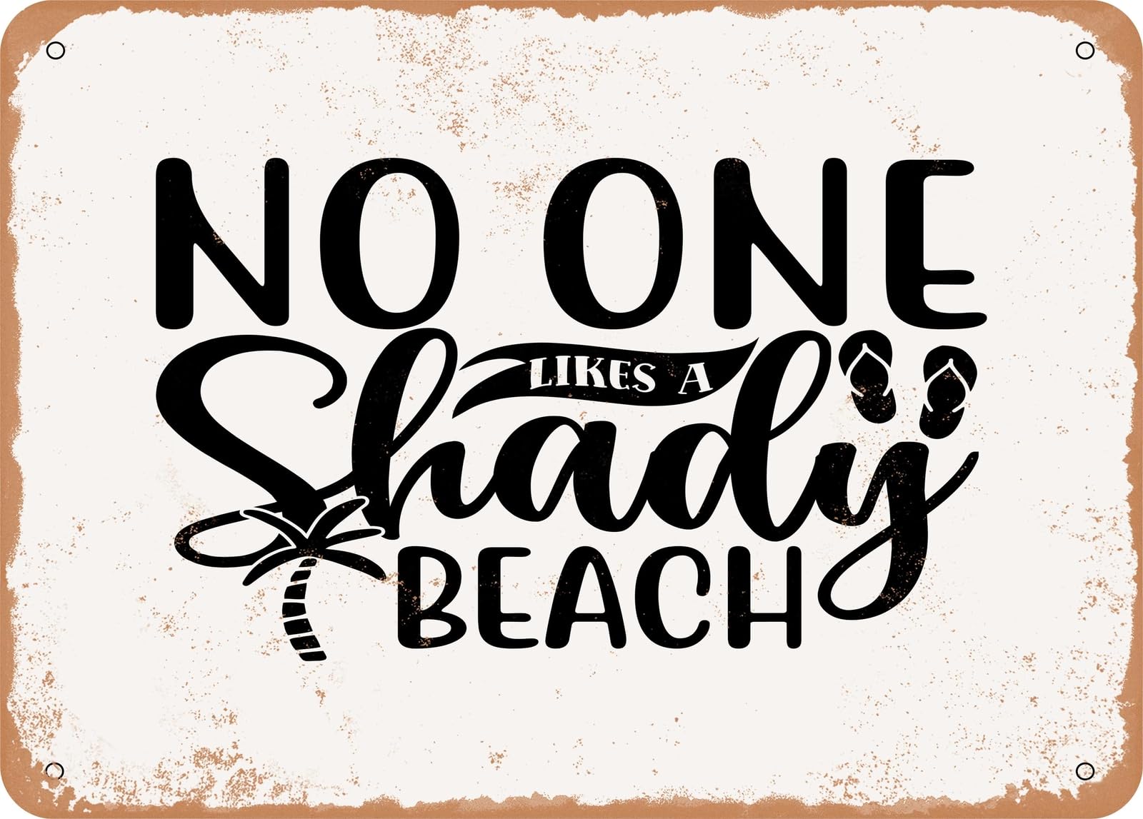 Metal Sign - No One Likes a Shady Beach - 2 - Vintage Look Sign home decor