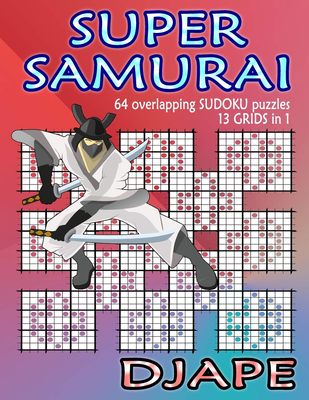 Super Samurai Sudoku: 64 overlapping puzzles, 13 grids in 1! (Super Quad Samurai Sudoku Books) Paperback – Large Print, 13 Sept. 2013