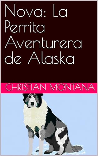 Nova La Perrita Aventurera de Alaska (Spanish Edition)