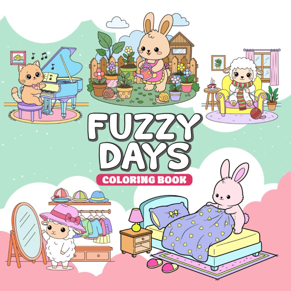 Fuzzy Days Coloring Book: Cozy Kawaii Moments to Brighten Your Day Cute Creatures, Soft Scenes Relaxing Designs to Warm Your Heart