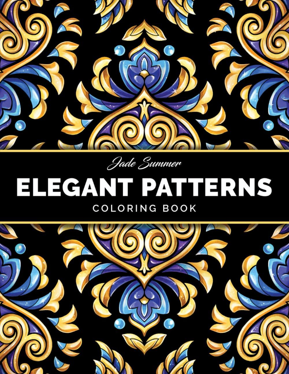 Elegant Patterns: Coloring Book for Adults with Beautiful Patterns for Mindfulness, Stress Relief, and Relaxation