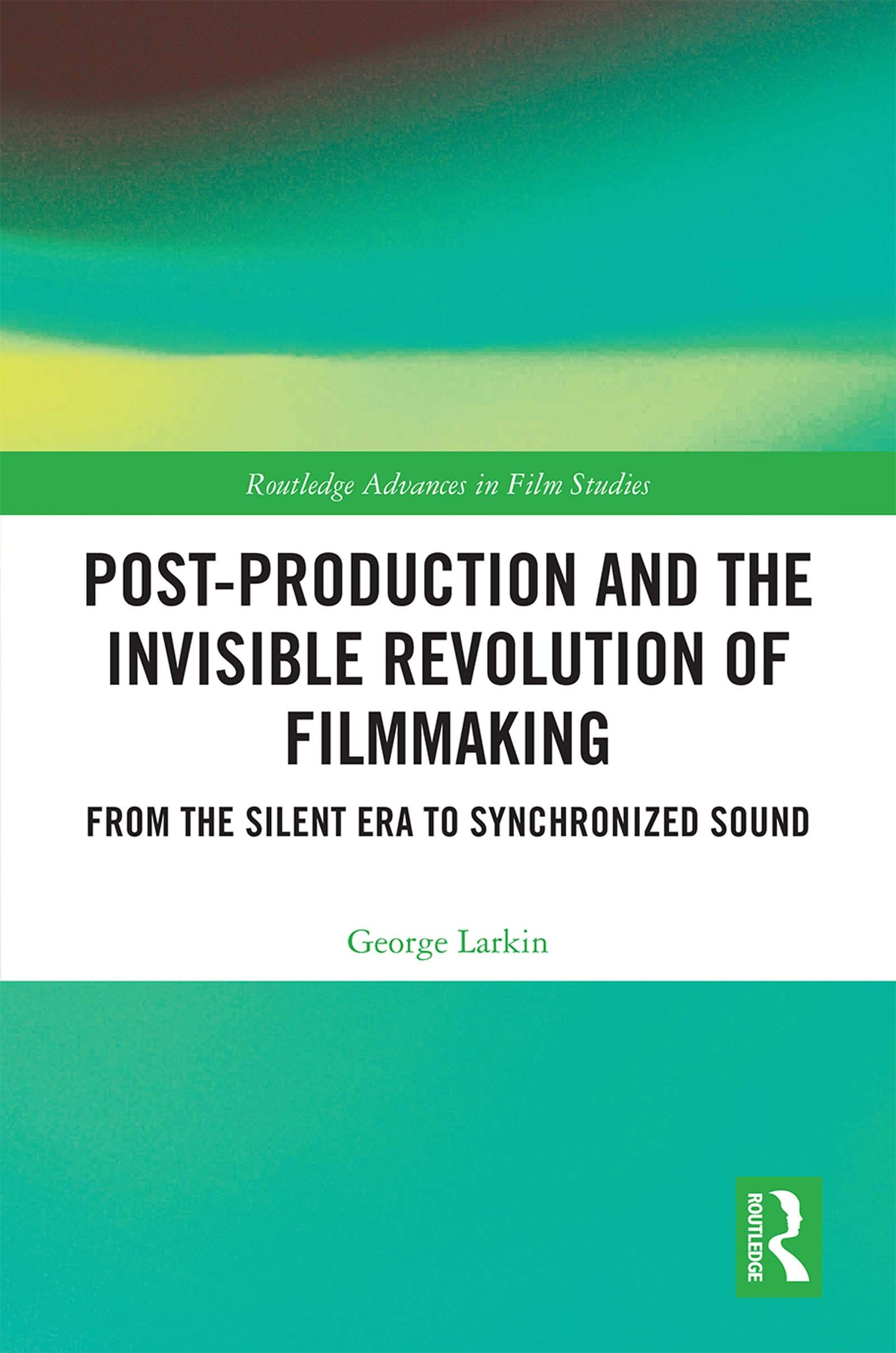 Livre Post-Production and the Invisible Revolution of Filmmaking cinéma Routledge