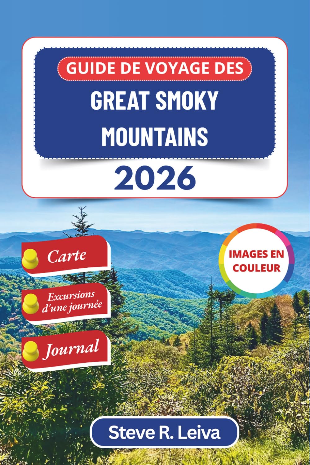 Guide de voyage des Great Smoky Mountains 2026 (En couleur): Explorez les randonnées, cascades, faune et routes panoramiques des Appalaches, avec ... le journal (Guide de voyage tout en couleurs)