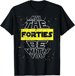 May The Forties Be With You 40th Birthday Parody T-Shirt