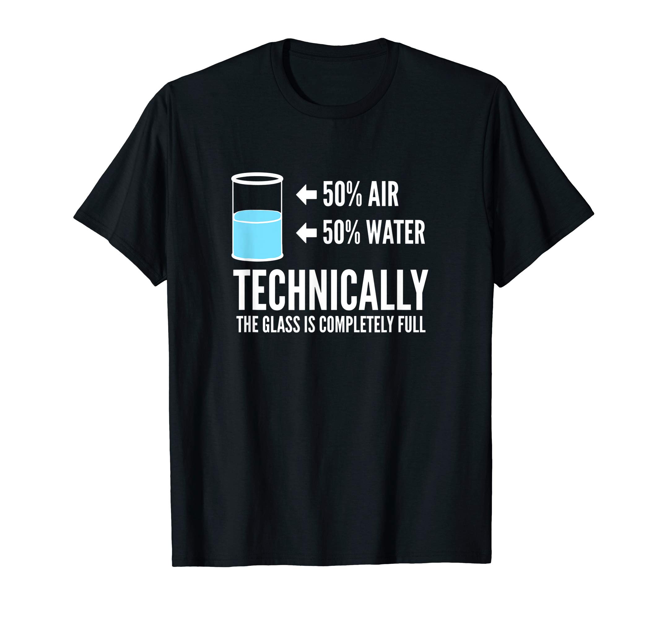 Technically Glass Completely Full | Funny Science T-Shirt