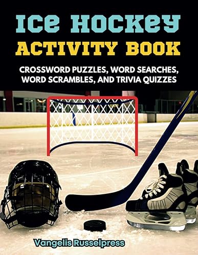 Ice Hockey Activity Book: Hockey Crossword Puzzles, Trivia Quizzes, Word Search, Word Scramble for Adults, Teens, &amp; Kids Ages 9-12 | Gift for Hockey Fans