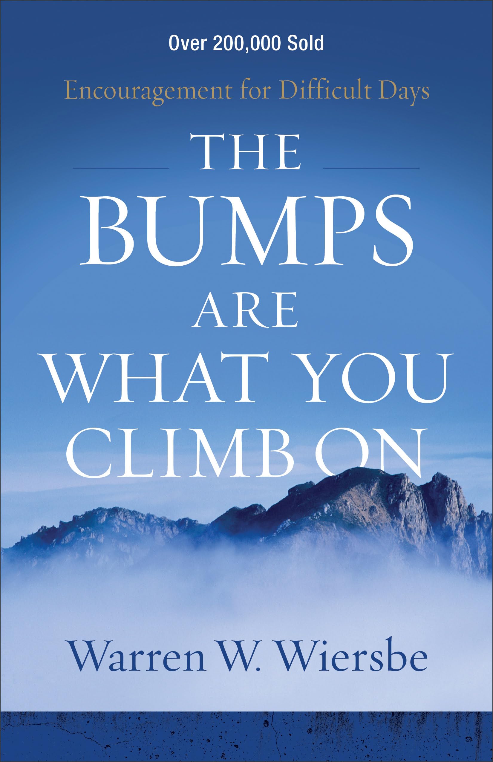 Bumps Are What You Climb On: Encouragement for Difficult Days
