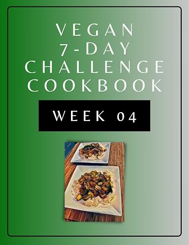 Vegan 7-Day Challenge Cookbook (Week 4) (Vegan 7-Day Challenge Series) (English Edition)