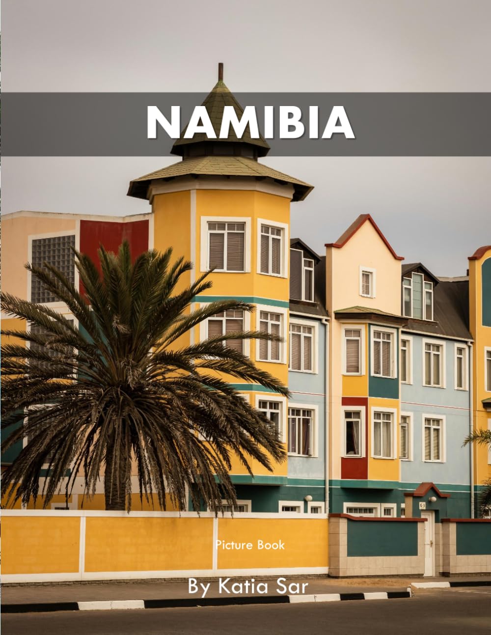 Namibia: A Perfect Coffee Table Picture Book - Travel and Nature lovers.