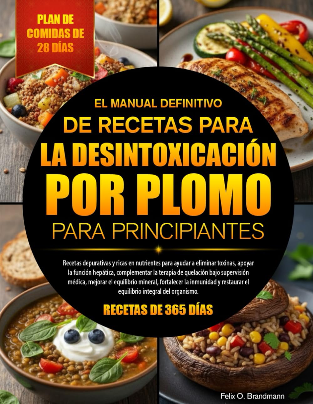 EL MANUAL DEFINITIVO DE RECETAS PARA LA DESINTOXICACIÓN POR PLOMO PARA PRINCIPIANTES: Recetas depurativas y ricas en nutrientes para ayudar a eliminar ... de quelación bajo supervisión médica...