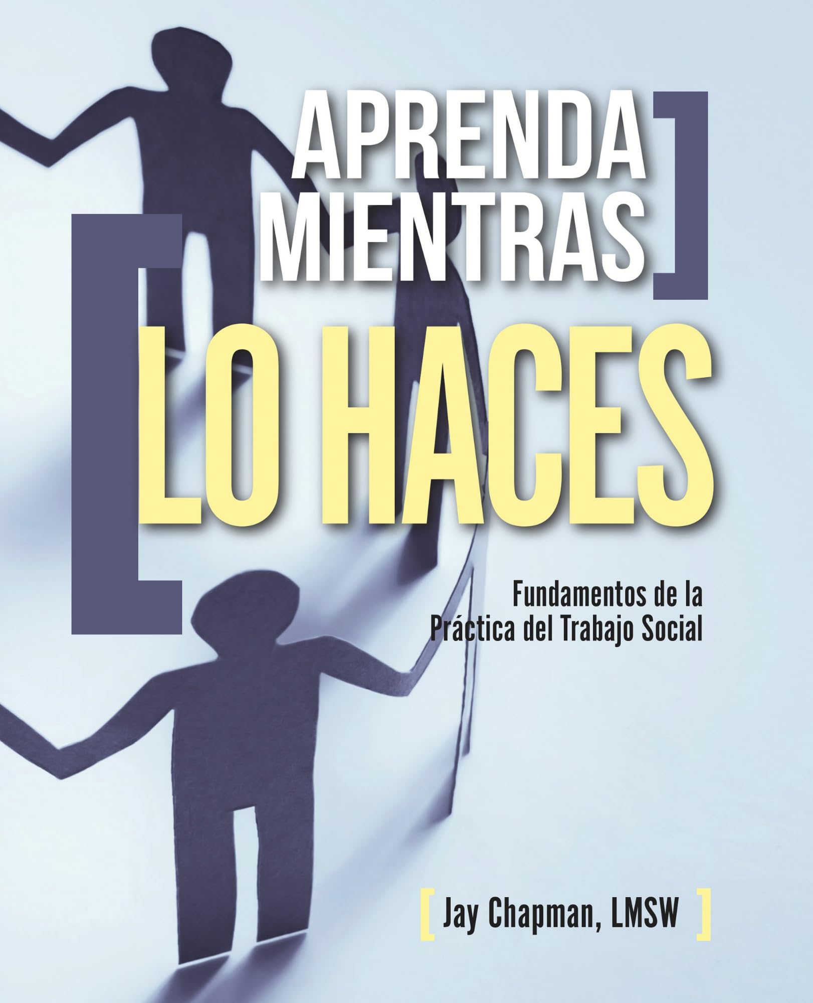 Aprenda Mientras Lo Haces: Fundamentos de la Practica del Trabajo Social