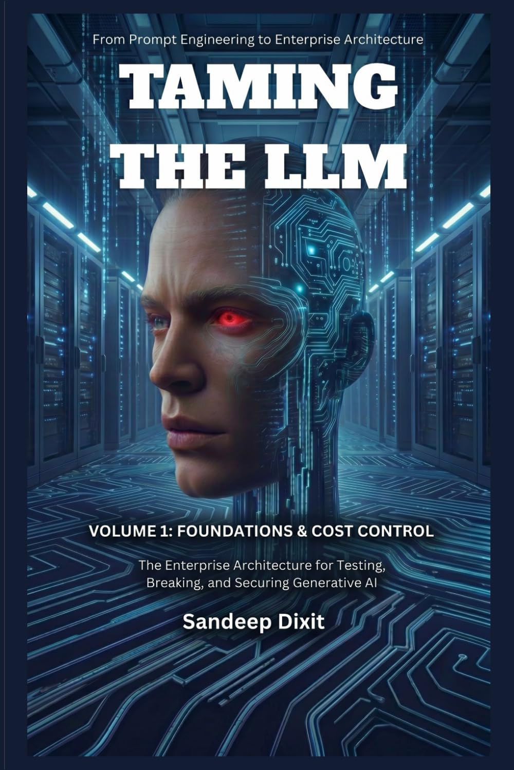 Taming the LLM: The Enterprise Architecture for Testing, Breaking, and Securing Generative AI