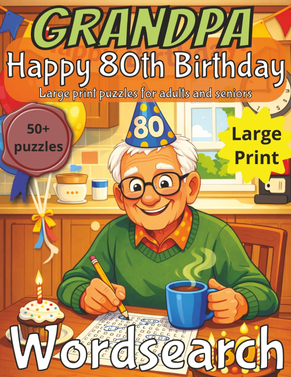 Happy 80th Birthday Grandpa Word Search: Birthday Gift for Grandpa | Wordsearch |Gifts for Men| Present for Senior | Happy 80th | 80 Birthday gift | ... | Large Print | Wordsearch | Gift for Grandpa
