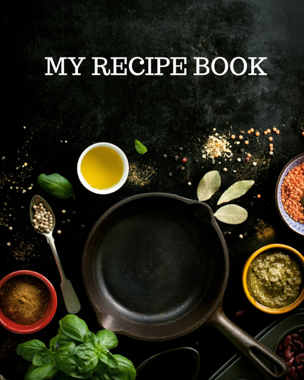 My Recipe Book: Blank Recipe Book To Write In: Empty Cookbook And Organizer To Note Down Your 100 Delicious Recipes