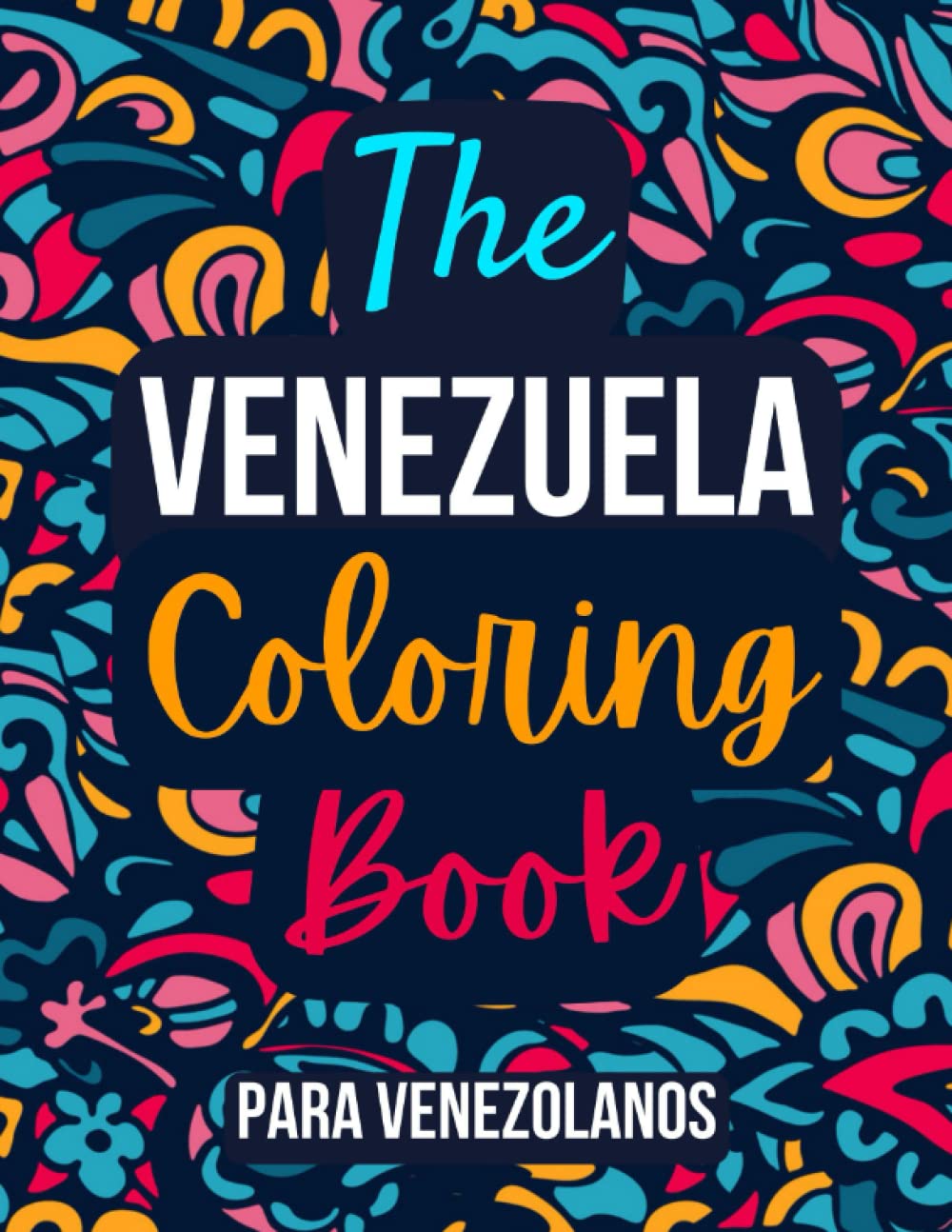The Venezuela Coloring Book: Para Venezolanos - Celebrating Venezuelan Culture