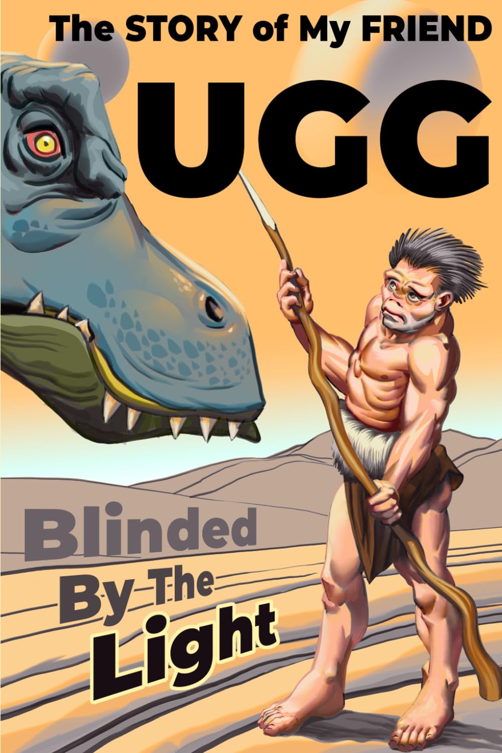 The Story of My Friend Ugg: Blinded by the Light