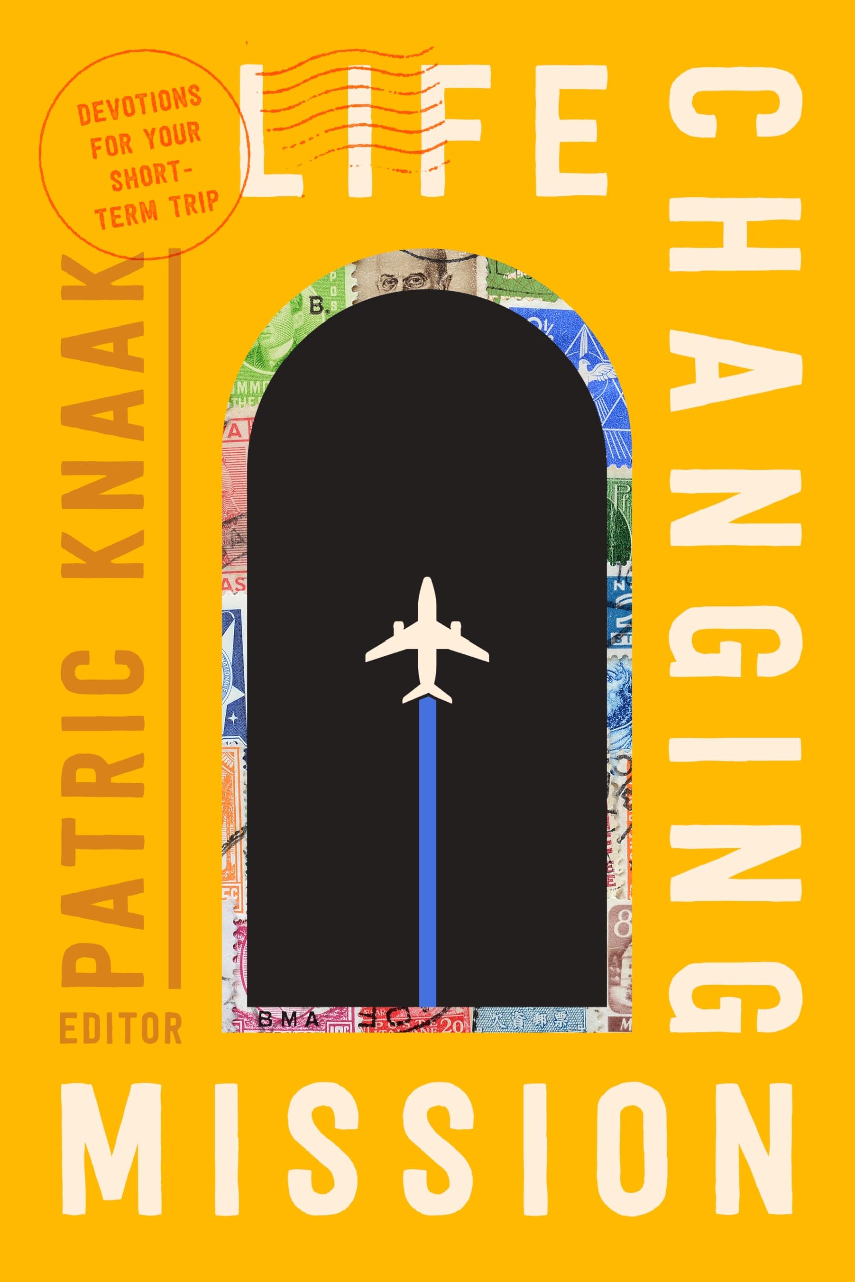 Life-Changing Mission: Devotions for Your Short-Term Trip